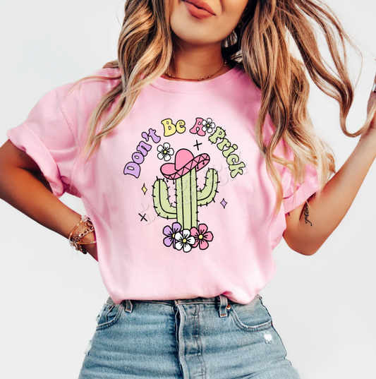Don't Be A Prick T-SHIRT